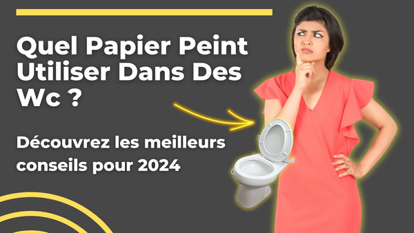 Quel papier peint mettre dans les WC ?